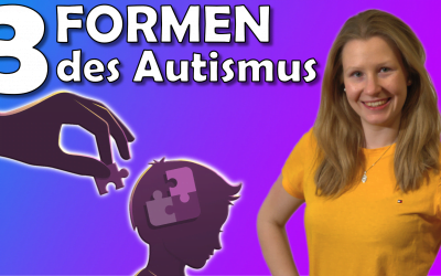 Die 3 Formen des Autismus – kurz und einfach erklärt!