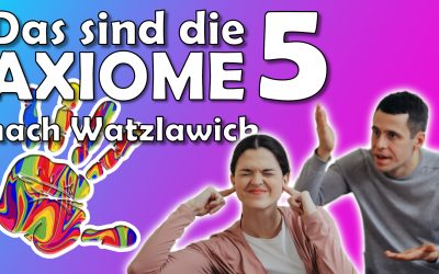 Paul Watzlawick – Die 5 Axiome – kurz und knapp!